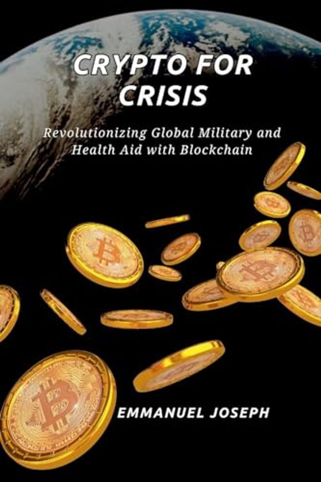 العملات الرقمية في أوقات الأزمات، وإحداث ثورة في المساعدات العسكرية والصحية العالمية باستخدام تقنية البلوك تشين